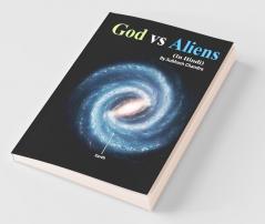 God Vs Aliens / भगवान् या एलियन: (In Hindi)
