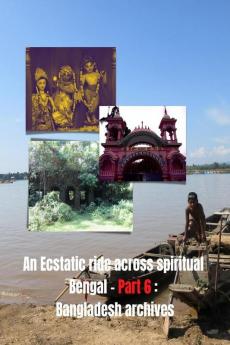 An Ecstatic ride across spiritual Bengal Part 6 : Bangladesh archives