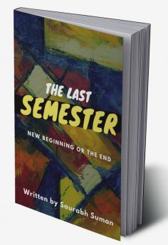 THE LAST SEMESTER : NEW BEGINNING OR THE END