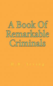 A Book Of Remarkable Criminals