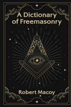 A Dictionary of Freemasonry