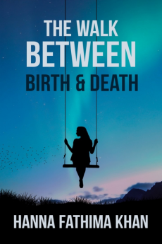 The Walk Between Birth And Death : A Compilation of Poems