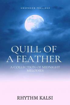 QUILL OF A FEATHER : A COLLECTION OF MIDNIGHT MEMORIES