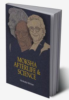 Moksha Afterlife and Science