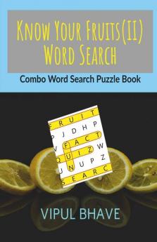 Know Your Fruits Word Search(Ii): Combo Word Search Puzzle Book - A Puzzle Book With Fun Facts About Indian Fruits & Fruit Capitals Of India: Combo ... Indian Fruits And Fruit Capitals Of India
