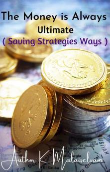 THE MONEY IS ALWAYS ULTIMATE : (saving Strategies Ways)