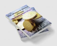 THE MONEY IS ALWAYS ULTIMATE : (saving Strategies Ways)