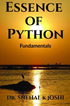 Essence Of Python Fundamentals: Practical Application For Beginners