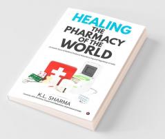Healing The Pharmacy Of The World: An Inside Story Of Medical Products Manufacturing And Regulation In India