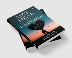 Love Loss &amp; Other Conundrums : In the Times of Corona