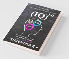 (Iq)Eq : Nurture The Leader In You Power Your Iq With Eq - Inspire Lead Empower