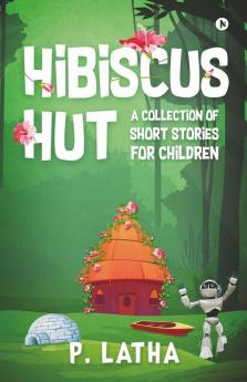 Hibiscus Hut: A Collection Of Short Stories For Children