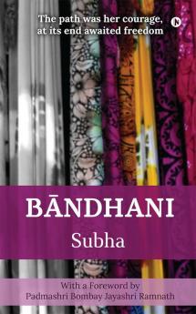 Bandhani : The path was her courage at its end awaited freedom