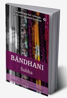 Bandhani : The path was her courage at its end awaited freedom