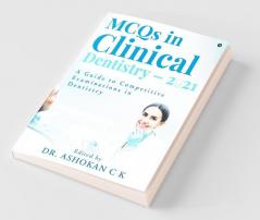 Mcqs In Clinical Dentistry – 2021 : A Guide To Competitive Examinations In Dentistry