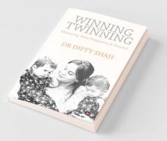 Winning The Twinning Mastering Twin Pregnancy & Beyond Mastering Twin Pregnancy And Beyond