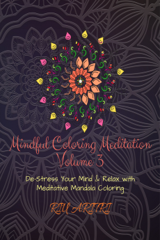 Mindful Coloring Meditation Volume 3 : De-Stress your Mind &amp; Relax with Meditative Mandala Coloring