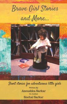 Brave Girl Stories And More… : Short Stories For Adventurous Little Girls