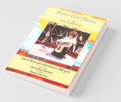 Brave Girl Stories And More… : Short Stories For Adventurous Little Girls