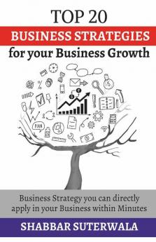 Top 20 Business Strategies For Your Business Growth: Business Strategy You Can Directly Apply In Your Business Within Minutes