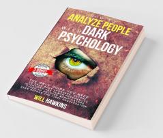 How To Analyze People With Dark Psychology The Only Guide You Need To Read Body Language Decode Intentions And Human Personality Types To Uncover Manipulators Even Before The First Conversation