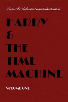 Harry and the time machine : Volume One