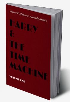 Harry and the time machine : Volume One