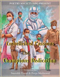 Embellished Passions :- The Champions Dedication : Yearly Anthology 2021