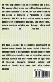 Diasporic Sensitivity & Issues Of Identity: A Colonial & Postcolonial Perspective In Amitav Ghosh'S Novels: A Colonial And Postcolonial Perspective In Amitav Ghosh'S Novels