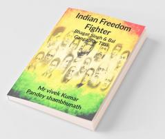 Indian Freedom Fighter : Bhagat Singh And Bal Gangadhar Tilak