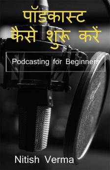 How To Start Podcast / पॉडकास्ट कैसे शुरू करें : Podcasting for Beginners