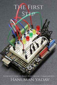 The First Step Introduction to basic electronic components