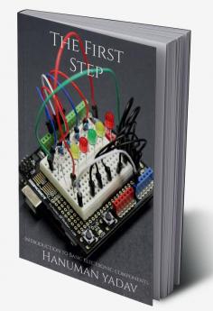 The First Step Introduction to basic electronic components