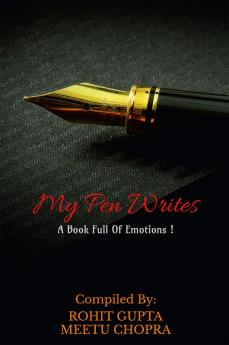 MY PEN WRITES : A BOOK FULL OF EMOTIONS