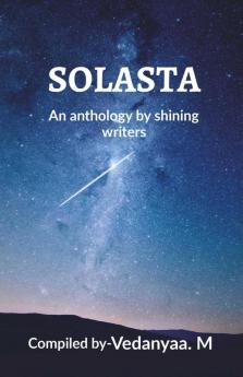 Solasta : An Anthology Of Shining Writers