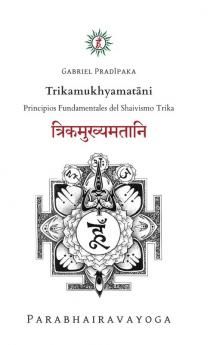 Trikamukhyamatāni: Principios Fundamentales del Shaivismo Trika