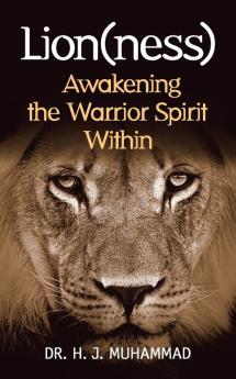 Lion(ness): Awakening the Warrior Spirit Within