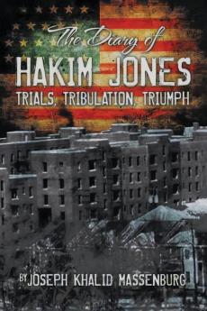 Diary of Hakim Jones: Trials Tribulation Triumph