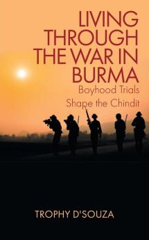LIVING THROUGH THE WAR IN BURMA