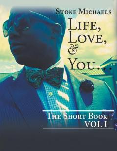 Life Love & You...: The Short Book