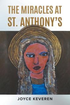 THE MIRACLES AT ST. ANTHONY'S