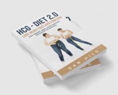 hcg – Diet 2.0: Lose Weigt Fast And Forever : Eat Smart and Lose Weight Without Starving