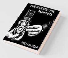 Photograhy For Beginners