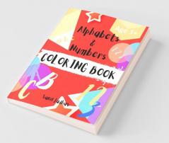 Alphabets And Numbers Coloring Book : Abc 123 : Basic Learning : For Kids (Book Size: 8.5X11  Age Group: Up To 5Yrs)