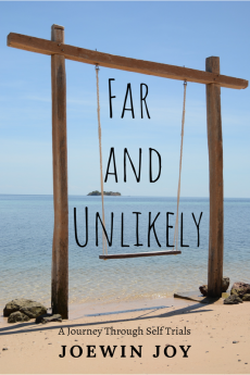 Far and Unlikely : A journey through self trials