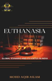 Euthanasia: Global Scenario And Its Status In India