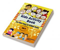 Kids Activity Book : Fun-filled Pages for Brilliant Brains