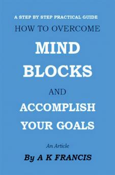 How To Overcome Mind Blocks And Accomplish Your Goals