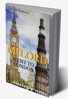 WHEN MILORD WENT TO LONDON : THE TALE CONTINUES...