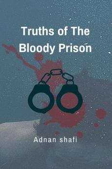 Truths of The Bloody Prison